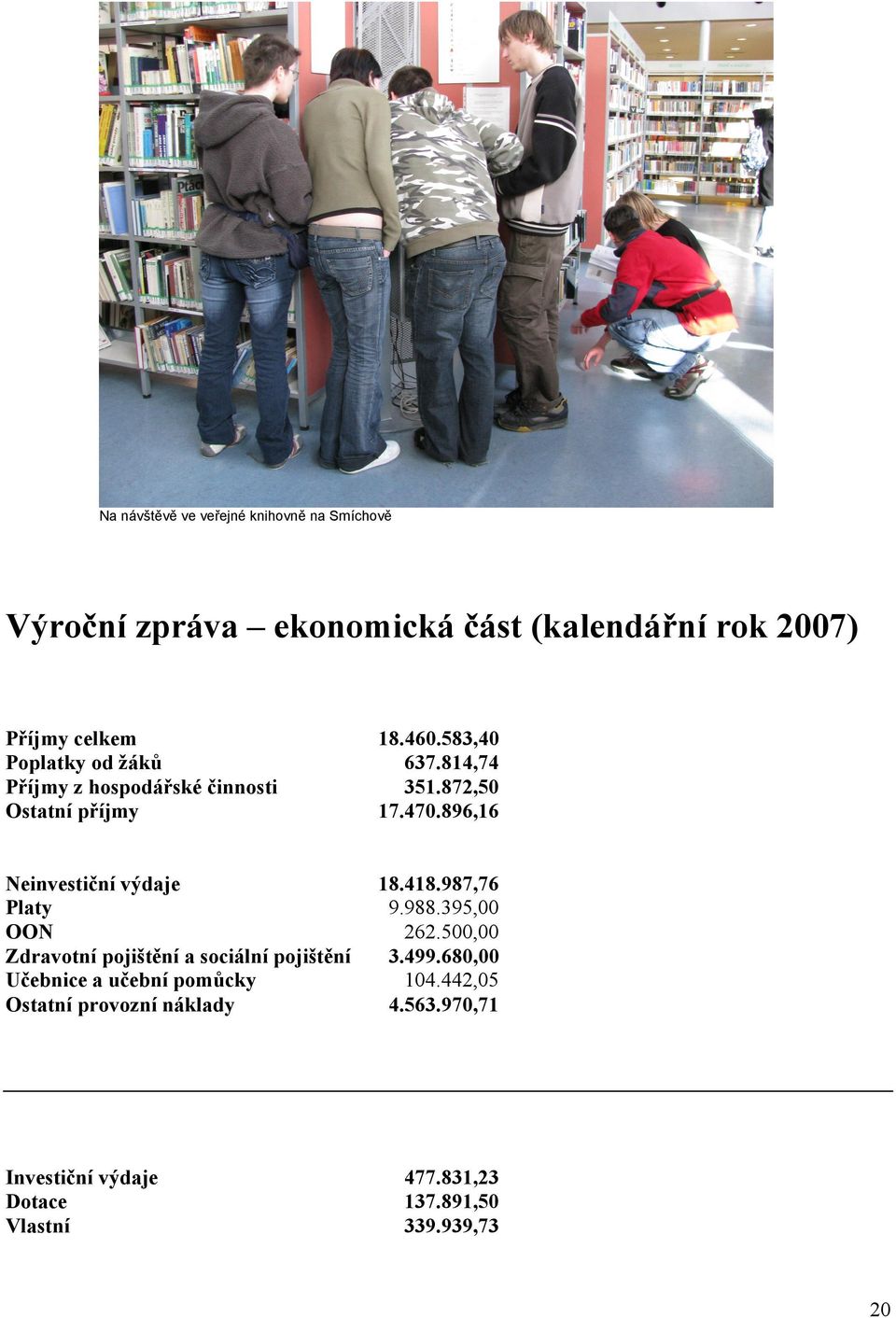 896,6 einvestiční výdaje 8.48.987,76 Platy 9.988.395,00 OO 262.500,00 Zdravotní pojištění a sociální pojištění 3.499.