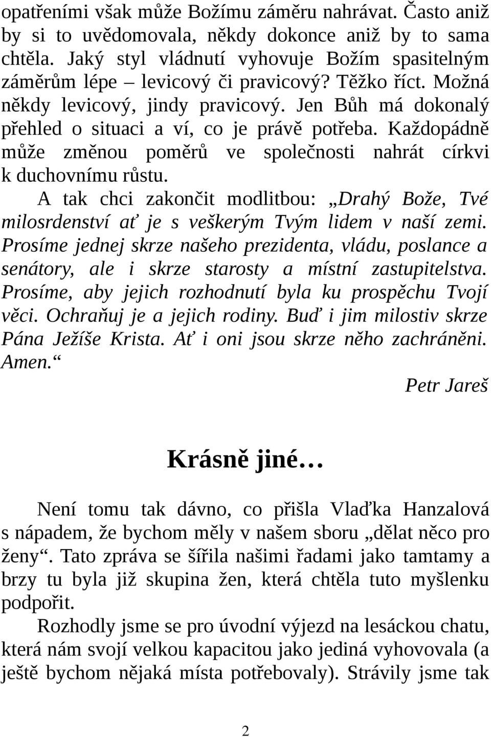 A tak chci zakončit modlitbou: Drahý Bože, Tvé milosrdenství ať je s veškerým Tvým lidem v naší zemi.