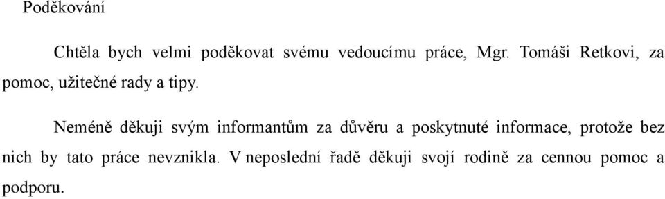 Neméně děkuji svým informantům za důvěru a poskytnuté informace,