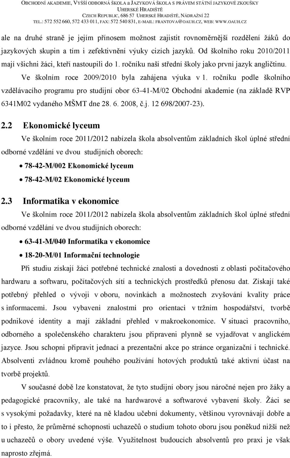 ročníku podle školního vzdělávacího programu pro studijní obor 63-41-M/02 Obchodní akademie (na základě RVP 6341M02 vydaného MŠMT dne 28