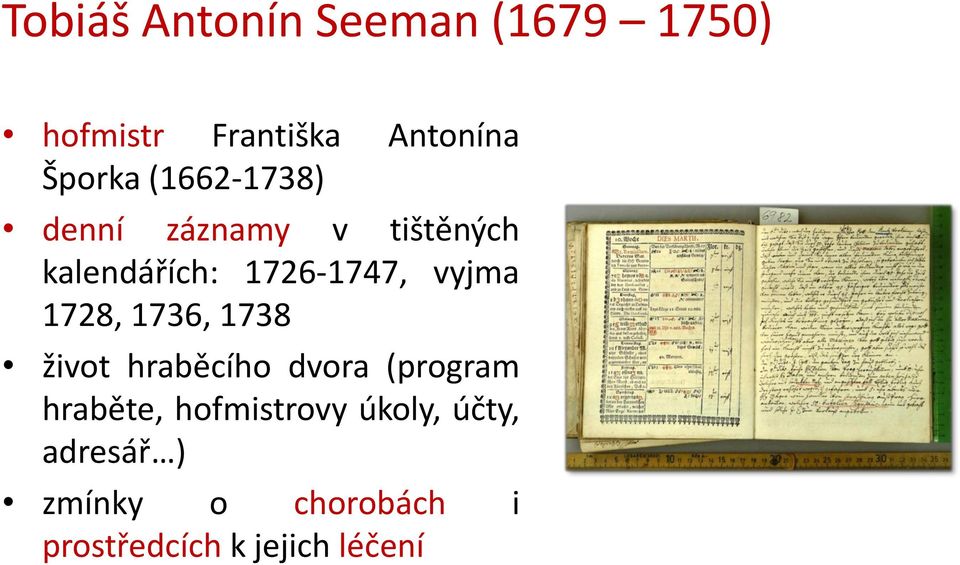 1728, 1736, 1738 život hraběcího dvora (program hraběte, hofmistrovy