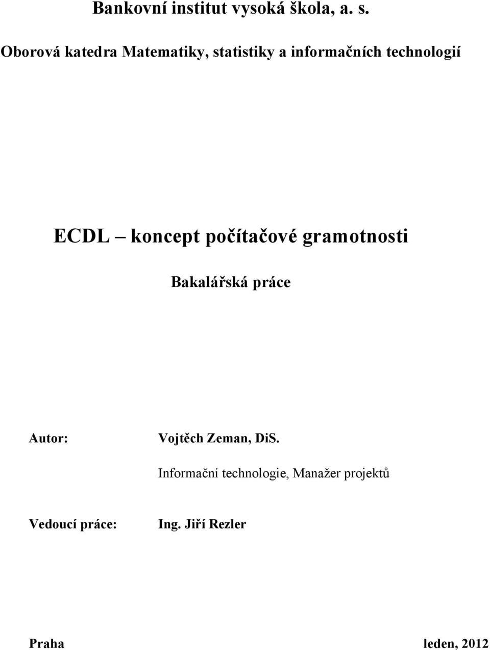 ECDL koncept počítačové gramotnosti Bakalářská práce Autor: Vojtěch