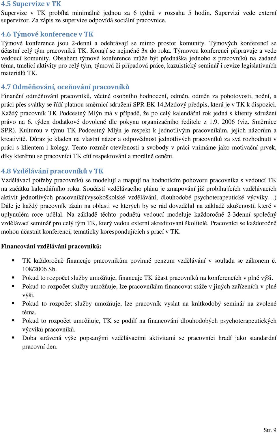 Týmovou konferenci připravuje a vede vedoucí komunity.