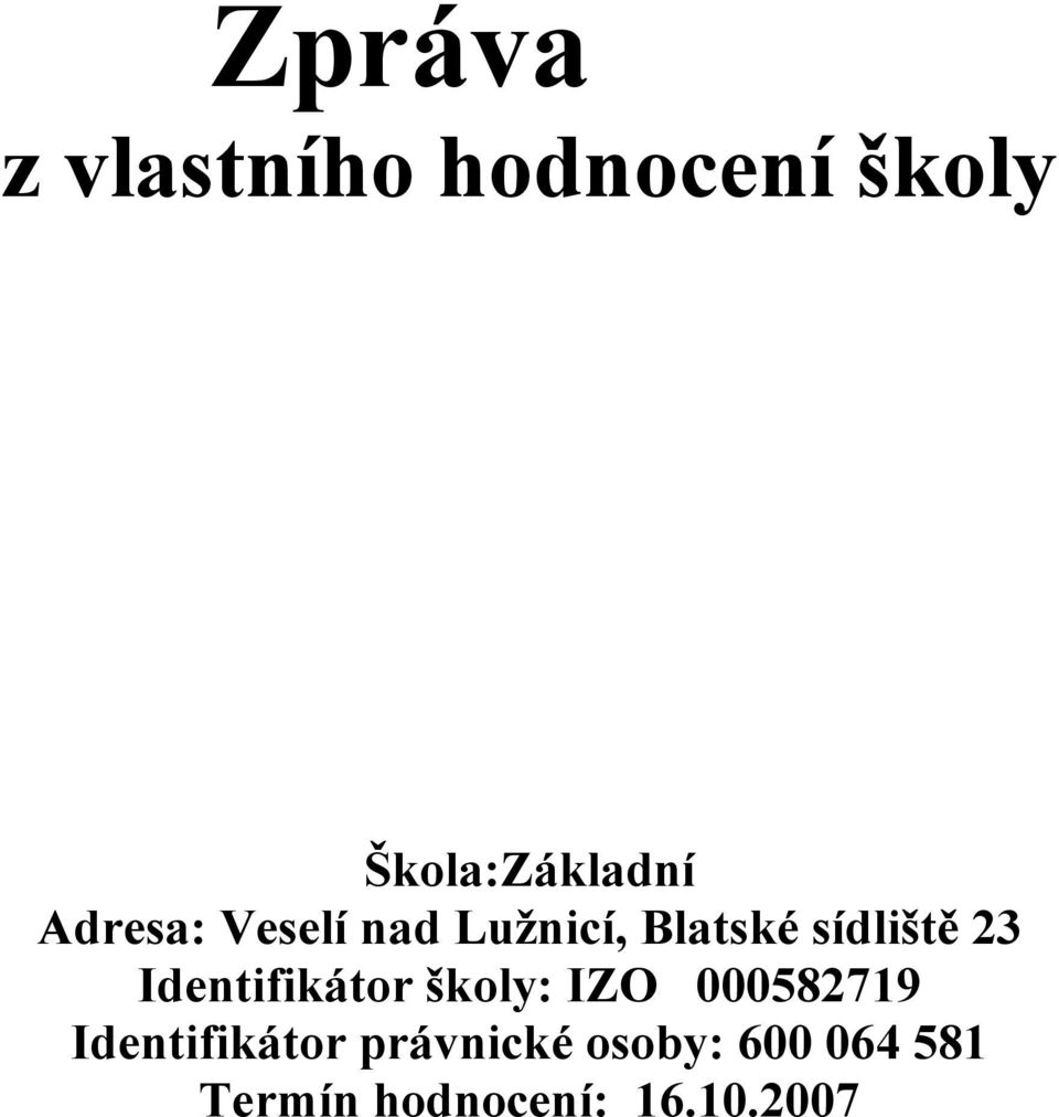 Identifikátor školy: IZO 000582719 Identifikátor