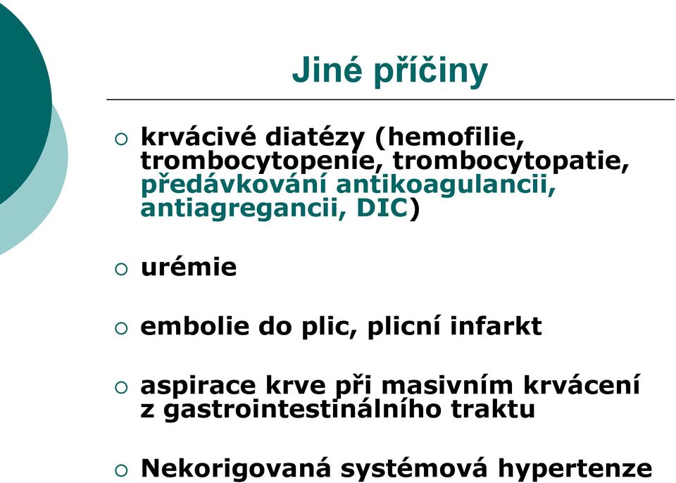 DIC) urémie embolie do plic, plicní infarkt aspirace krve při