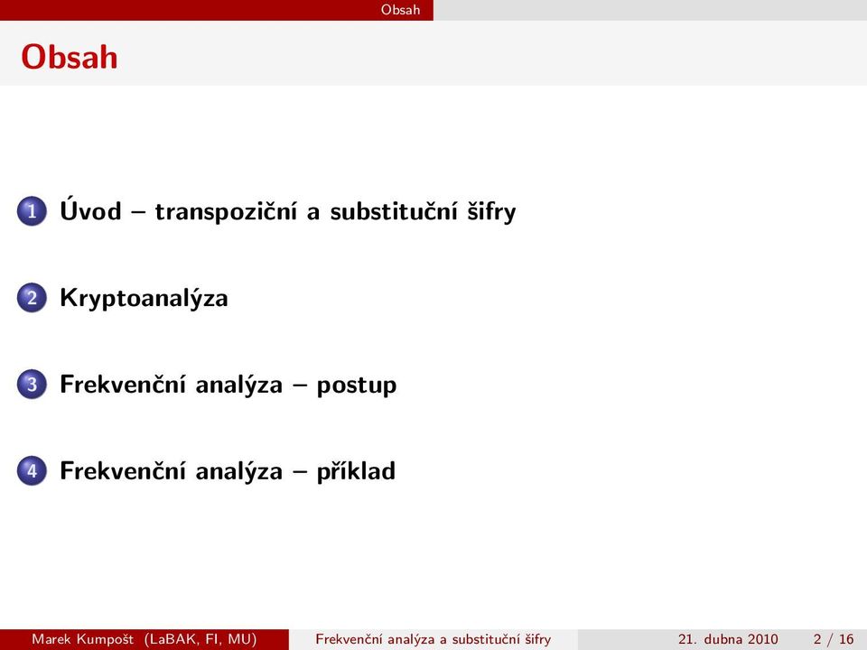 Frekvenční analýza příklad Marek Kumpošt (LaBAK, FI,