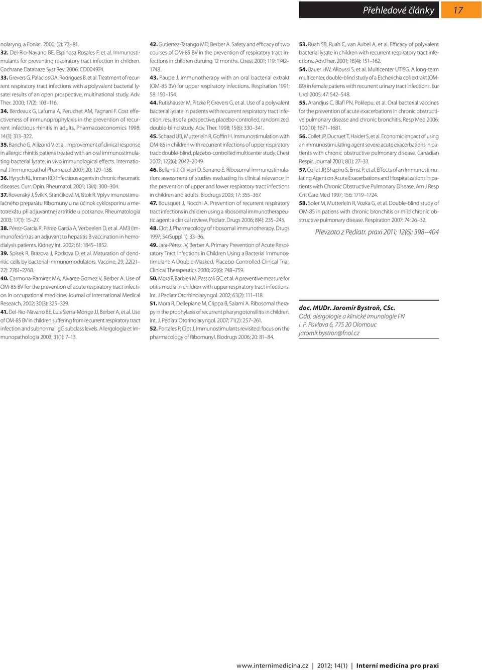 Treatment of recurrent respiratory tract infections with a polyvalent bacterial lysate: results of an open prospective, multinational study. Adv. Ther. 2000; 17(2): 103 116. 34.