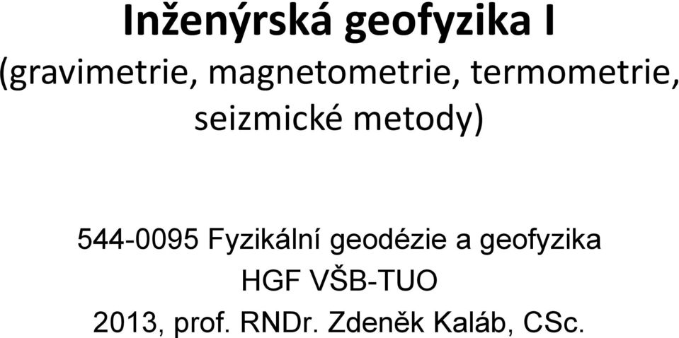 metody) 544-0095 Fyzikální geodézie a