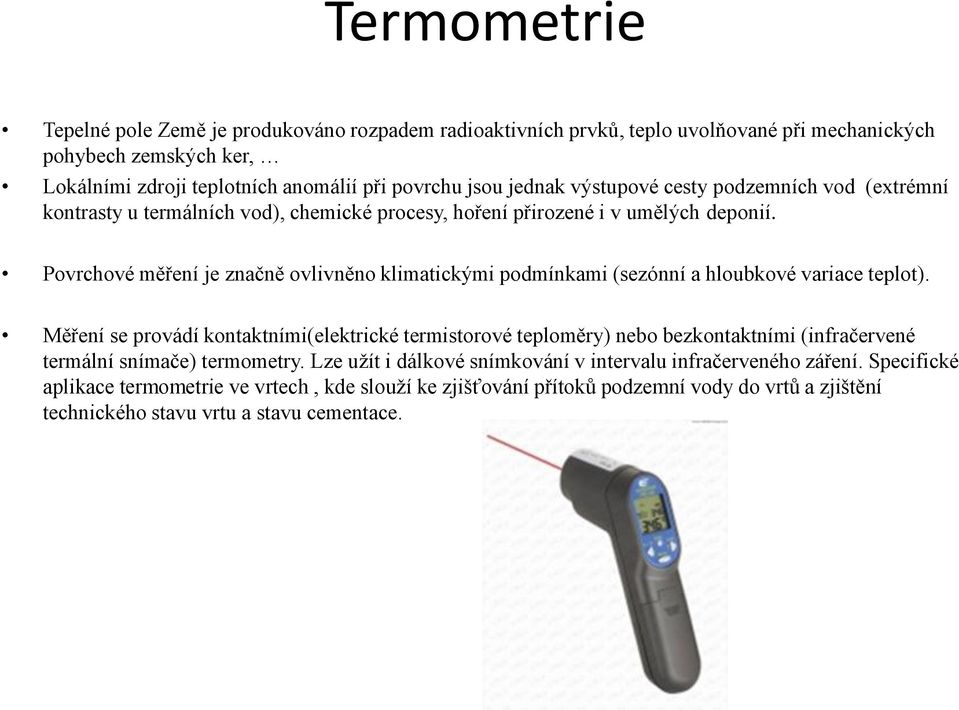 Povrchové měření je značně ovlivněno klimatickými podmínkami (sezónní a hloubkové variace teplot).