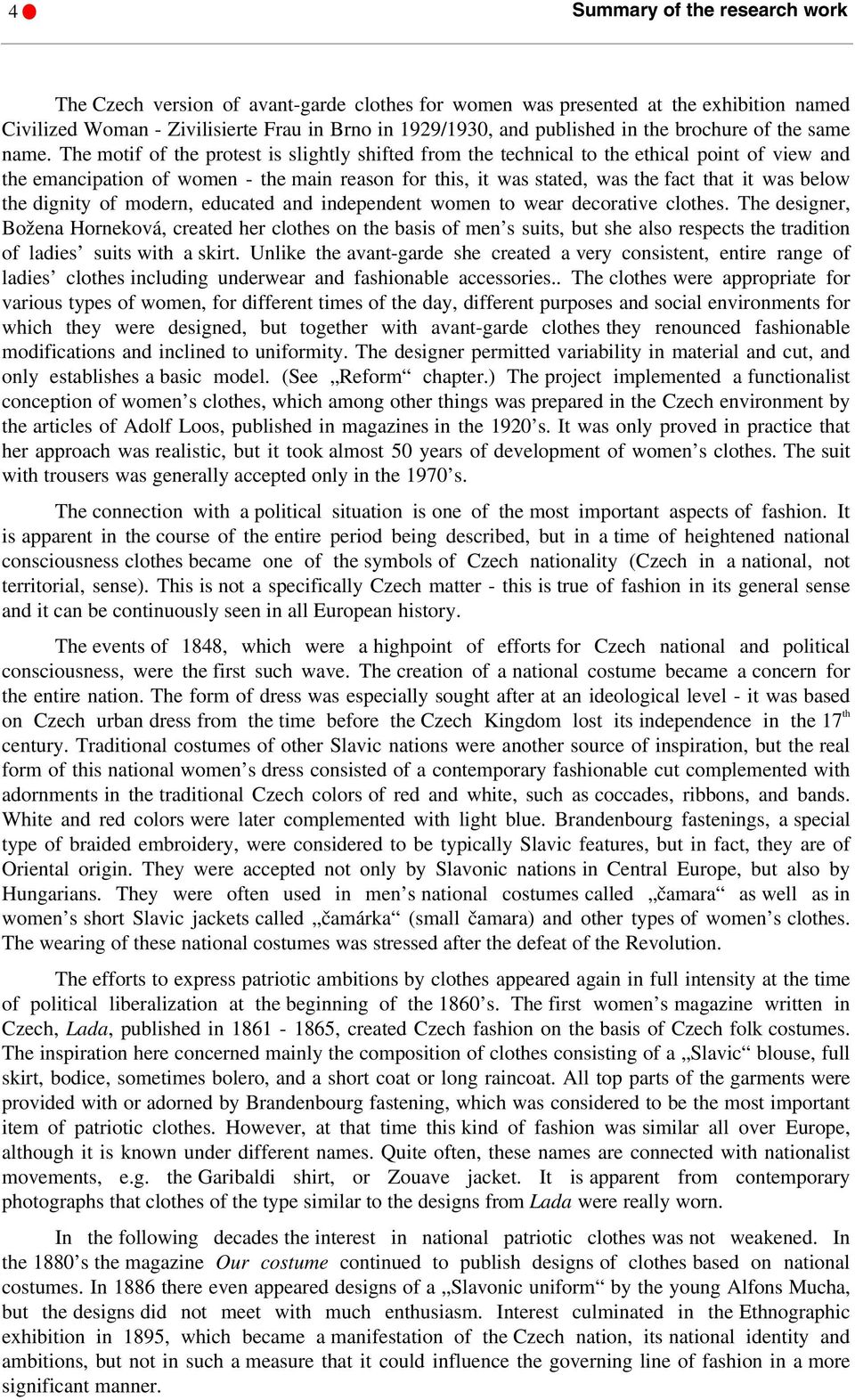 The motif of the protest is slightly shifted from the technical to the ethical point of view and the emancipation of women - the main reason for this, it was stated, was the fact that it was below