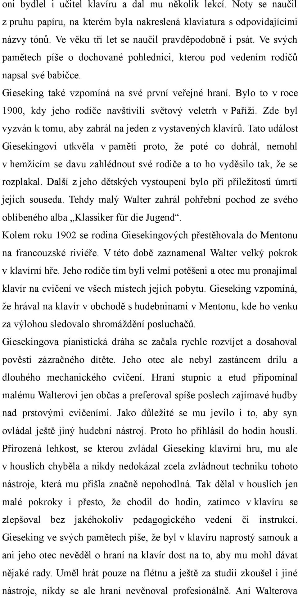 Bylo to v roce 1900, kdy jeho rodiče navštívili světový veletrh v Paříži. Zde byl vyzván k tomu, aby zahrál na jeden z vystavených klavírů.