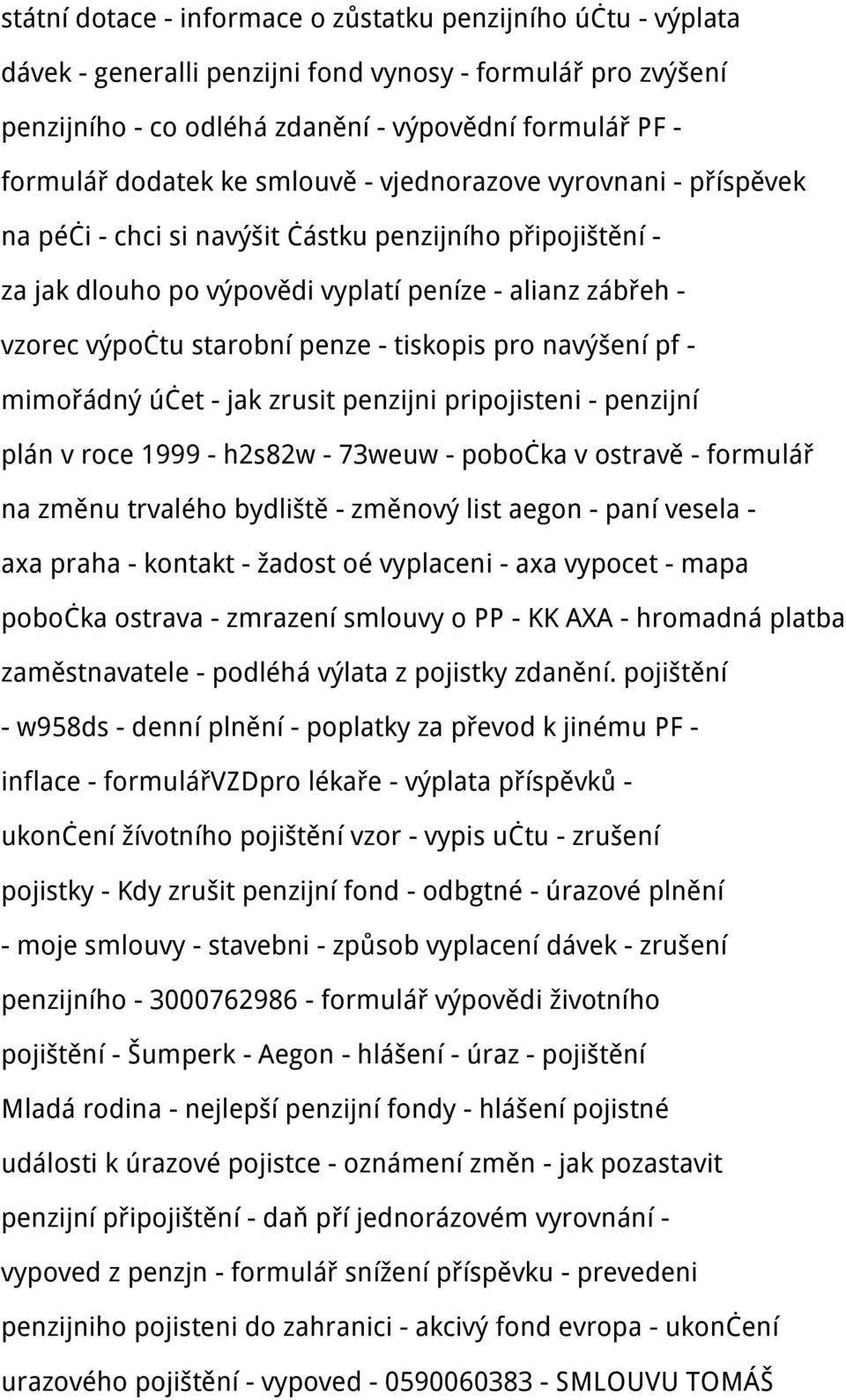 tiskopis pro navýšení pf - mimořádný účet - jak zrusit penzijni pripojisteni - penzijní plán v roce 1999 - h2s82w - 73weuw - pobočka v ostravě - formulář na změnu trvalého bydliště - změnový list