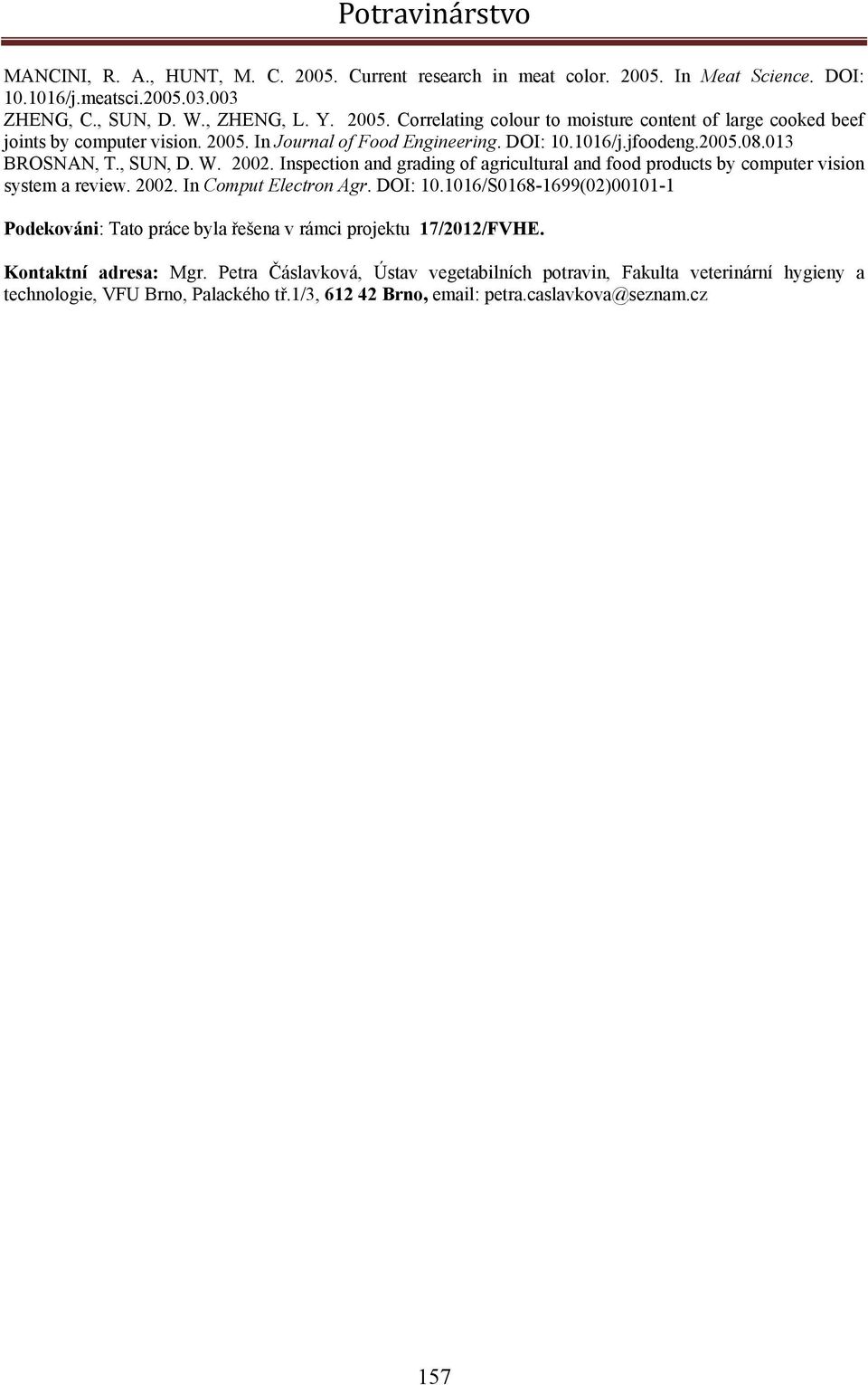 Inspection and grading of agricultural and food products by computer vision system a review. 2002. In Comput Electron Agr. DOI: 10.