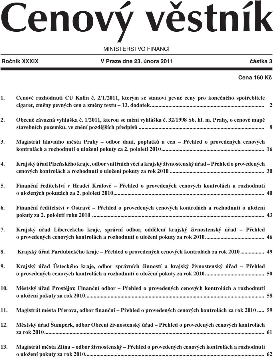 hl. m. Prahy, o cenové mapě stavebních pozemků, ve znění pozdějších předpisů... 2 8 3.