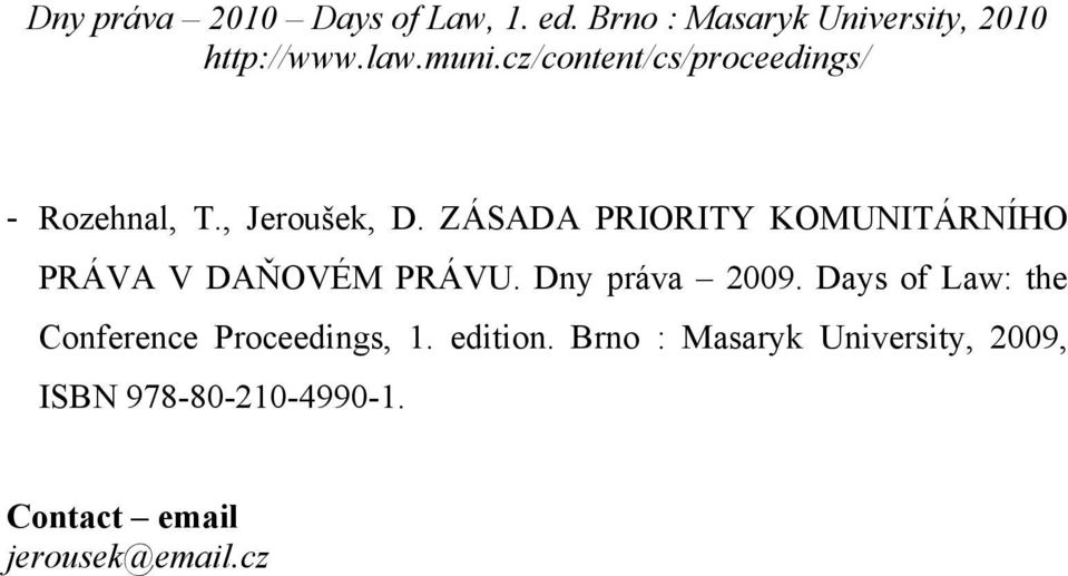 Dny práva 2009. Days of Law: the Conference Proceedings, 1.
