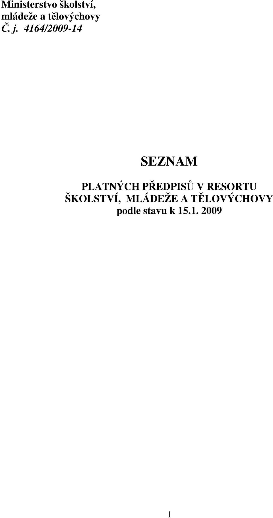 4164/2009-14 SEZNAM PLATNÝCH PŘEDPISŮ V