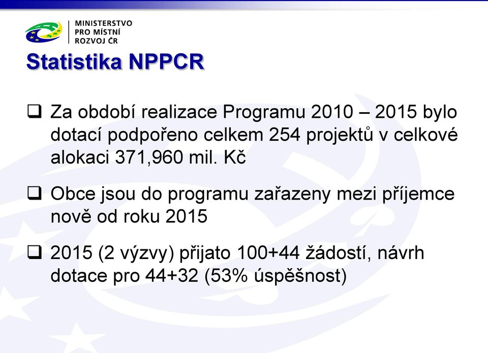 Kč Obce jsou do programu zařazeny mezi příjemce nově od roku 2015