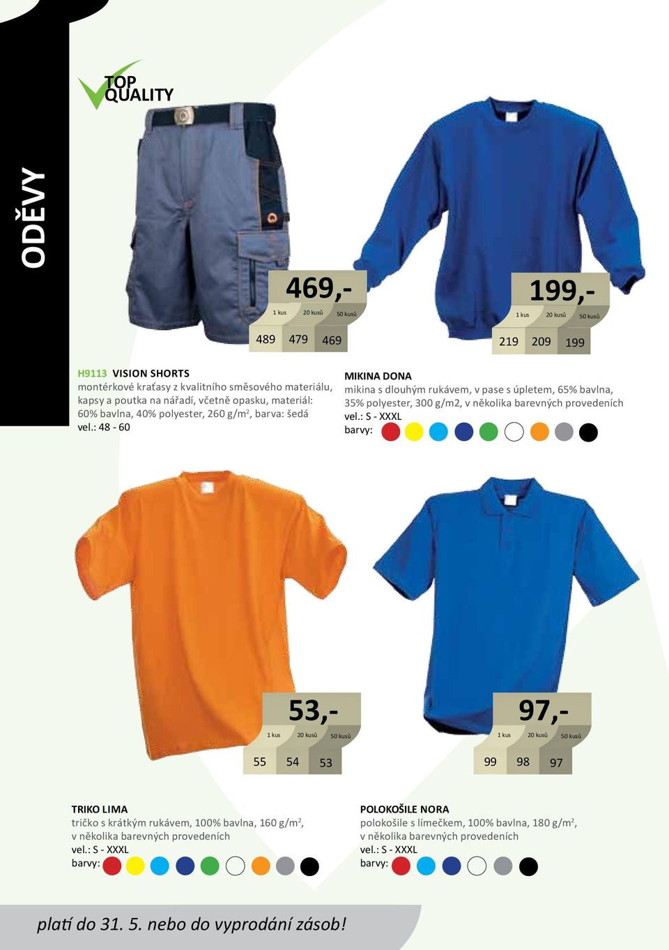 : 48-60 MIKINA DONA mikina s dlouhým rukávem, v pase s úpletem, 65% bavlna, 35% polyester, 300 g/m2, v několika barevných provedeních vel.