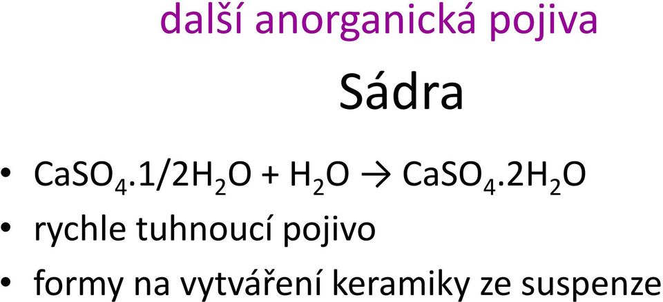 2H 2 O rychle tuhnoucí pojivo