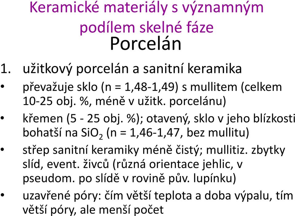 porcelánu) křemen (5-25 obj.