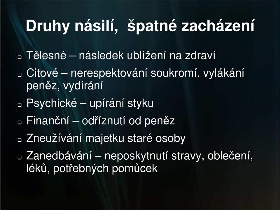 upírání styku Finanční odříznutí od peněz Zneužívání majetku staré