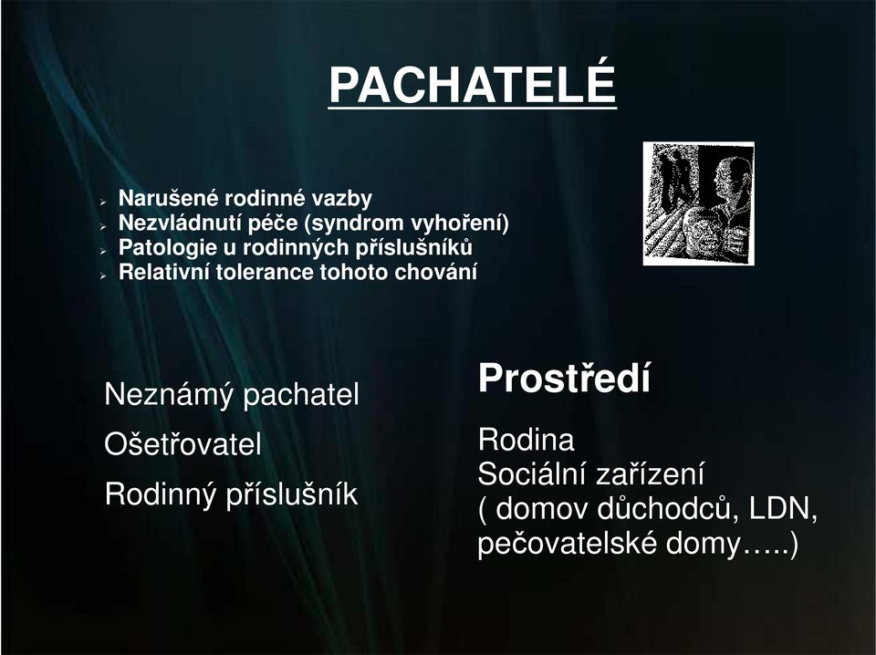 tohoto chování ❿ Neznámý pachatel ❿ Ošetřovatel ❿ Rodinný