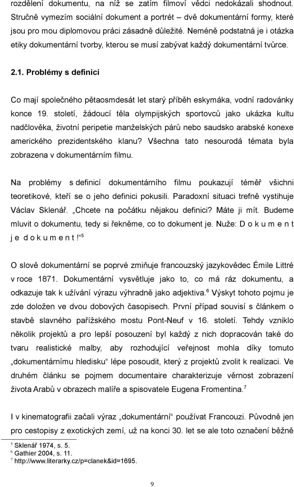 Problémy s definicí Co mají společného pětaosmdesát let starý příběh eskymáka, vodní radovánky konce 19.