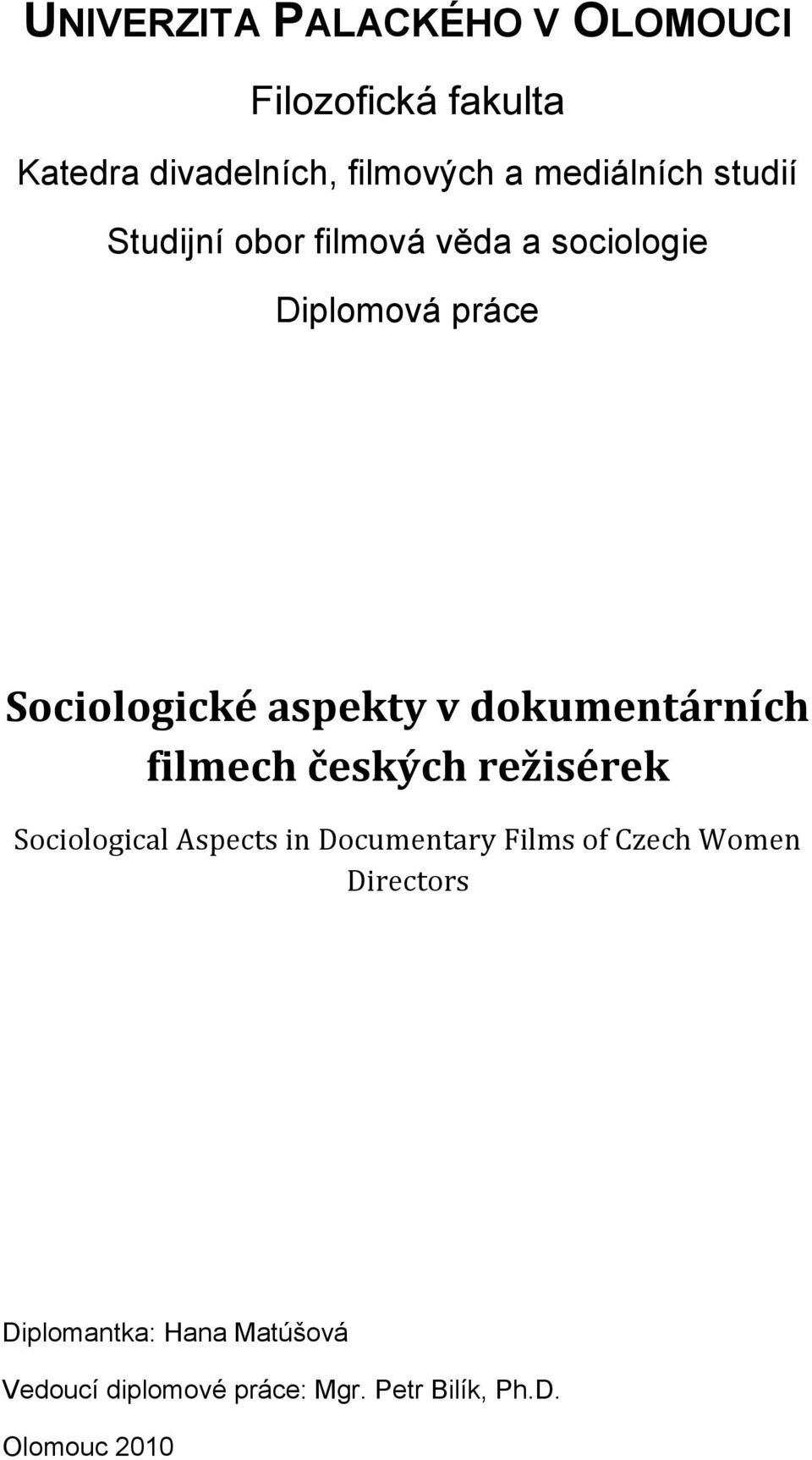 v dokumentárních filmech českých režisérek Sociological Aspects in Documentary Films of Czech