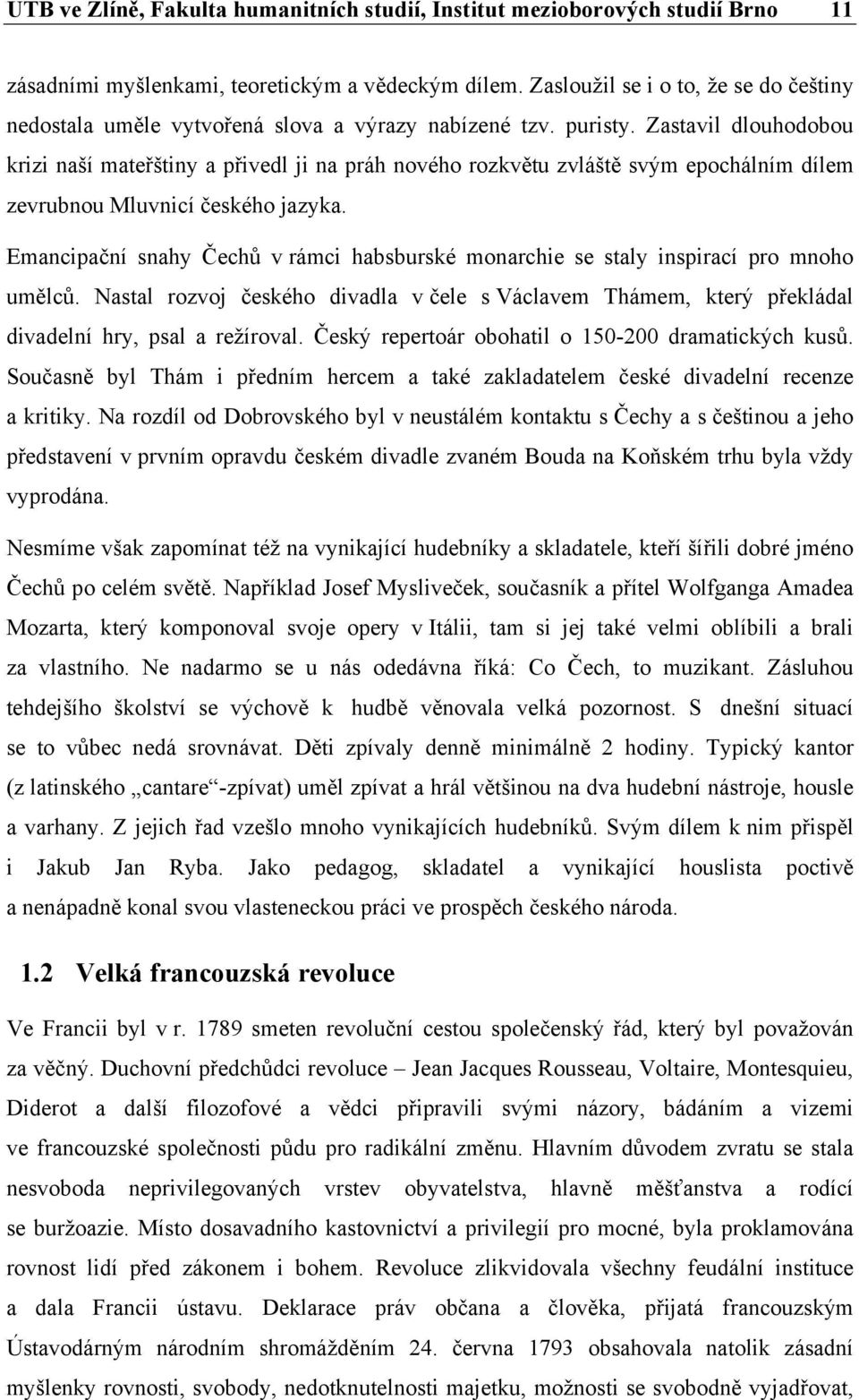 Zastavil dlouhodobou krizi naší mateřštiny a přivedl ji na práh nového rozkvětu zvláště svým epochálním dílem zevrubnou Mluvnicí českého jazyka.