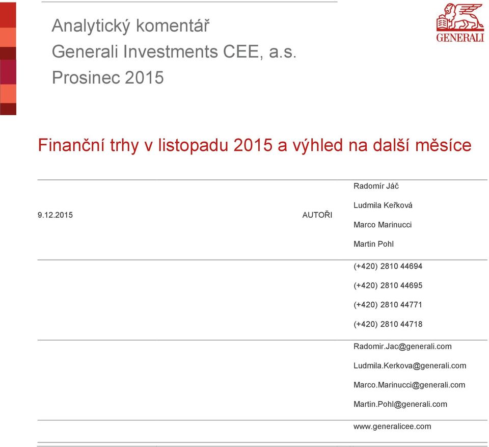 12.2015 AUTOŘI Ludmila Keřková Marco Marinucci Martin Pohl (+420) 2810 44694 (+420) 2810 44695
