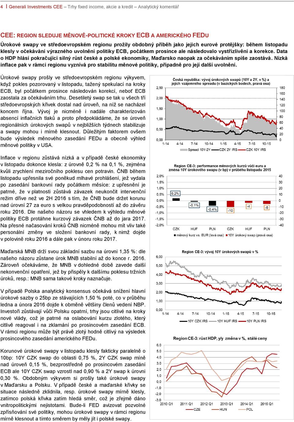 Data o HDP hlásí pokračující silný růst české a polské ekonomiky, Maďarsko naopak za očekáváním spíše zaostává.