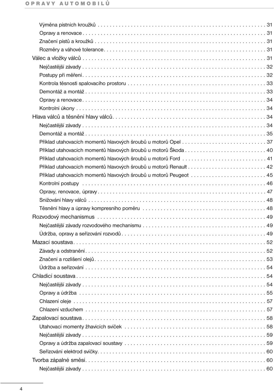 ............................................................ 32 Postupy při měření............................................................. 32 Kontrola těsnosti spalovacího prostoru.