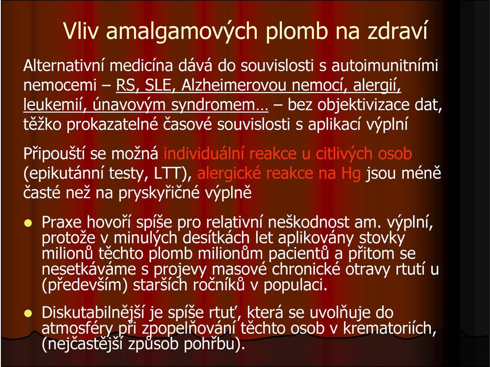 výplně Praxe hovoří spíše pro relativní neškodnost am.