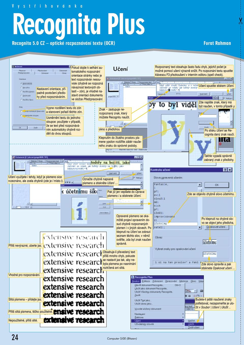 Pokud dojde k selhání automatického rozpoznání orientace stránky nebo je text rozpoznáván nesouvisle (chybně se rozpozná návaznost textových oblastí zón), je vhodné nastavit orientaci dokumentu ve