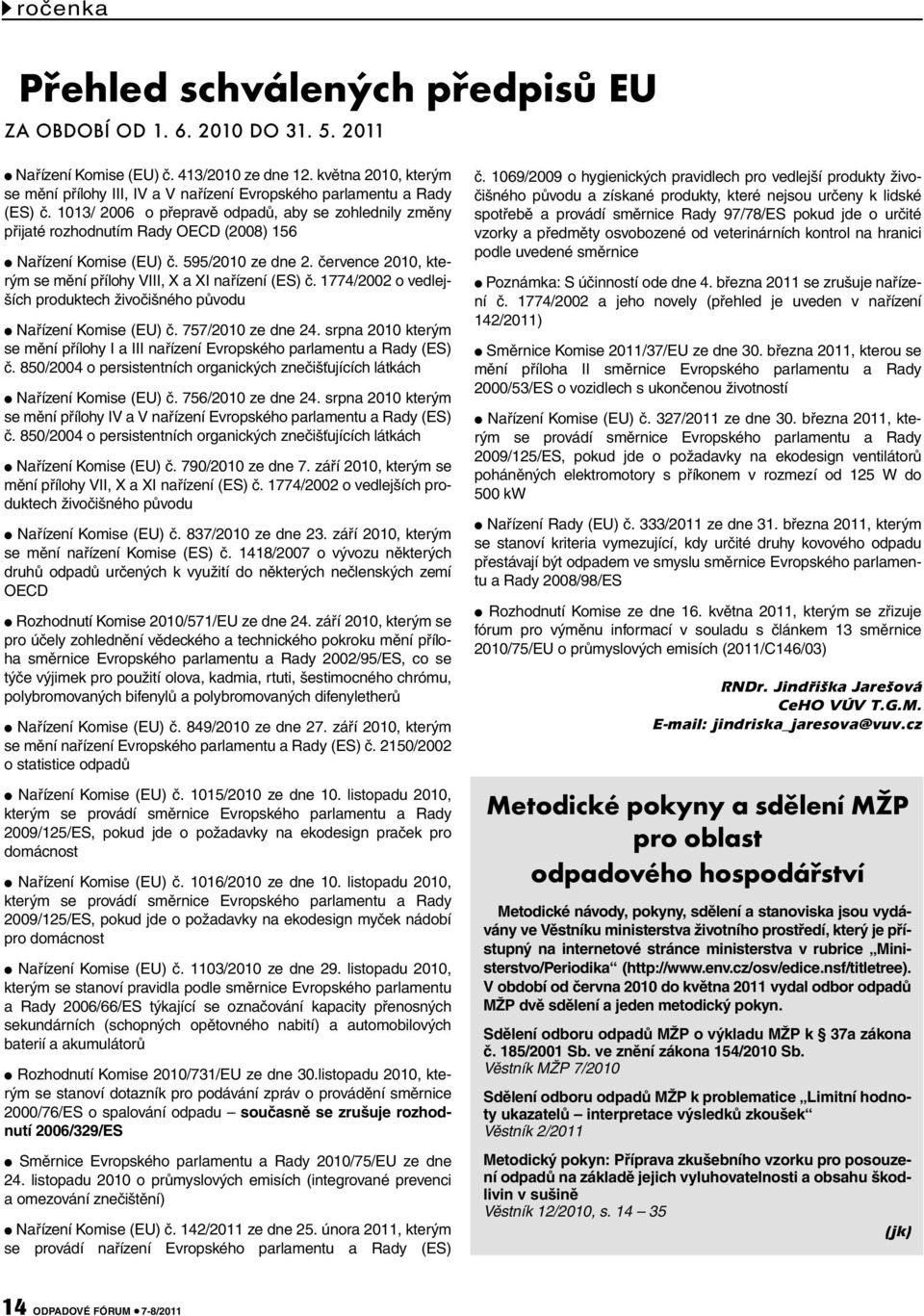 1013/ 2006 o přepravě odpadů, aby se zohlednily změny přijaté rozhodnutím Rady OECD (2008) 156 Nařízení Komise (EU) č. 595/2010 ze dne 2.