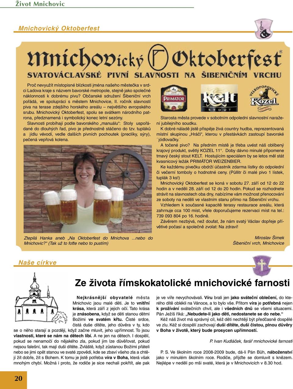 Mnichovický Oktoberfest, spolu se svátkem národního patrona, předznamená i symbolický konec letní sezóny.