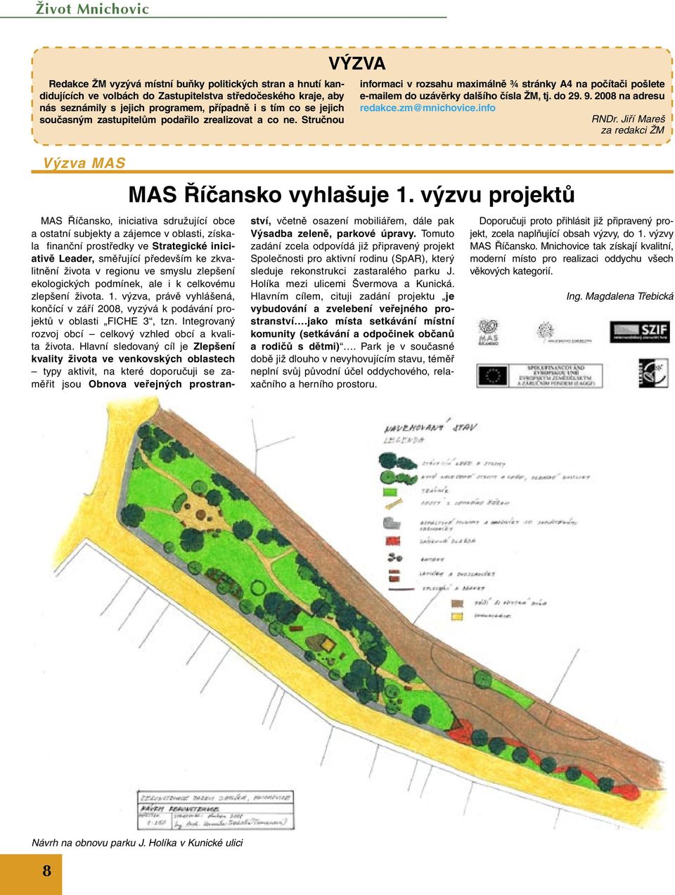 2008 na adresu redakce.zm@mnichovice.info RNDr. Jiří Mareš za redakci ŽM Výzva MAS MAS Říčansko vyhlašuje 1.