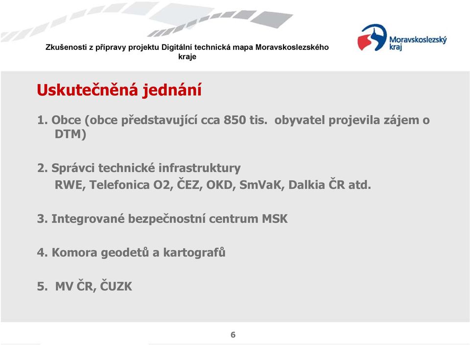 Správci technické infrastruktury RWE, Telefonica O2, ČEZ, OKD,