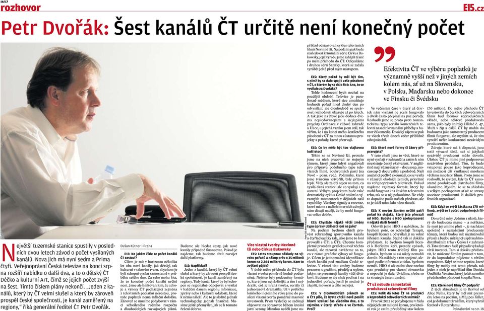 Jeden z kanálů, který by ČT velmi slušel a který by zároveň prospěl české společnosti, je kanál zaměřený na regiony, říká generální ředitel ČT Petr Dvořák.