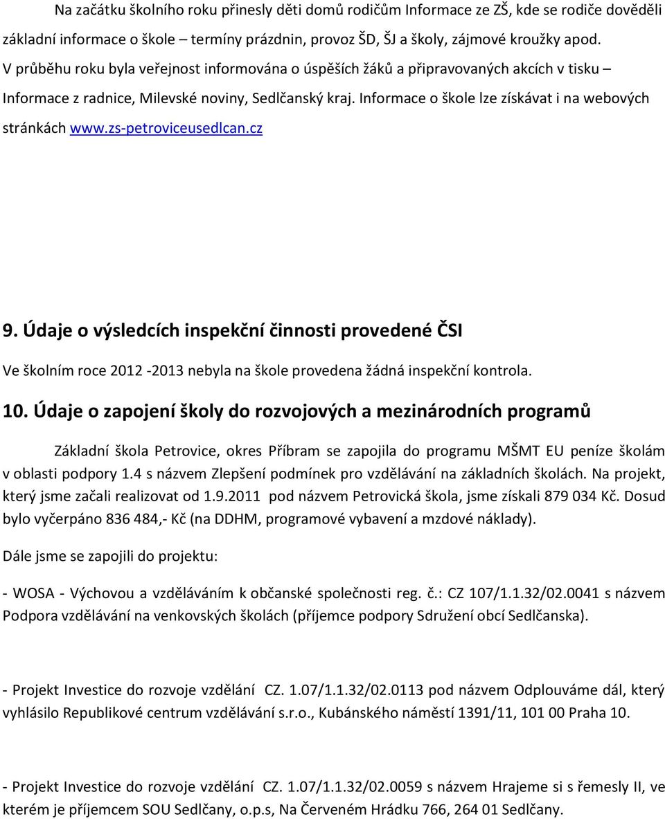 Informace o škole lze získávat i na webových stránkách www.zs-petroviceusedlcan.cz 9.