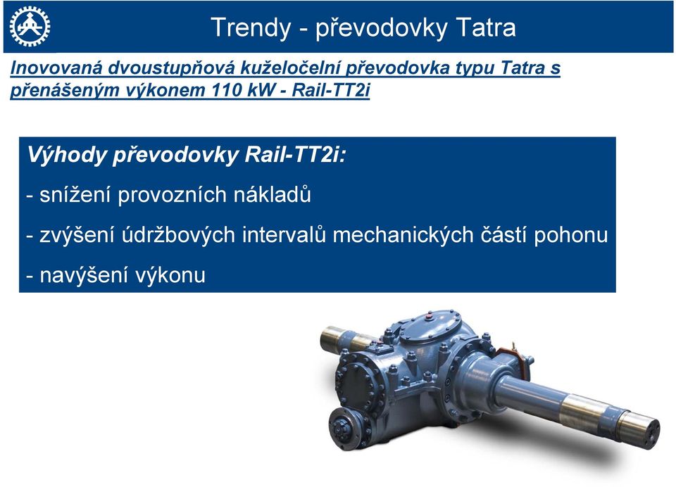 Výhody převodovky Rail-TT2i: - snížení provozních nákladů -