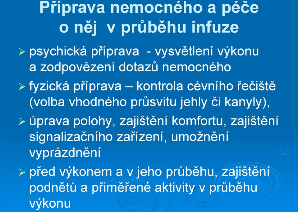 jehly či kanyly), úprava polohy, zajištění komfortu, zajištění signalizačního zařízení,