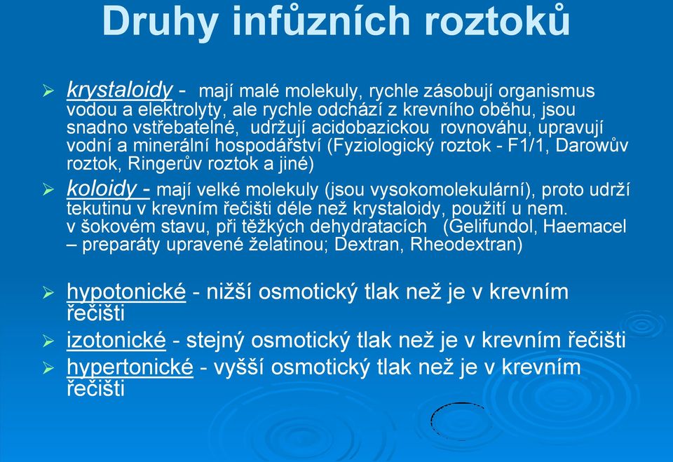 vysokomolekulární), proto udrží tekutinu v krevním řečišti déle než krystaloidy, použití u nem.