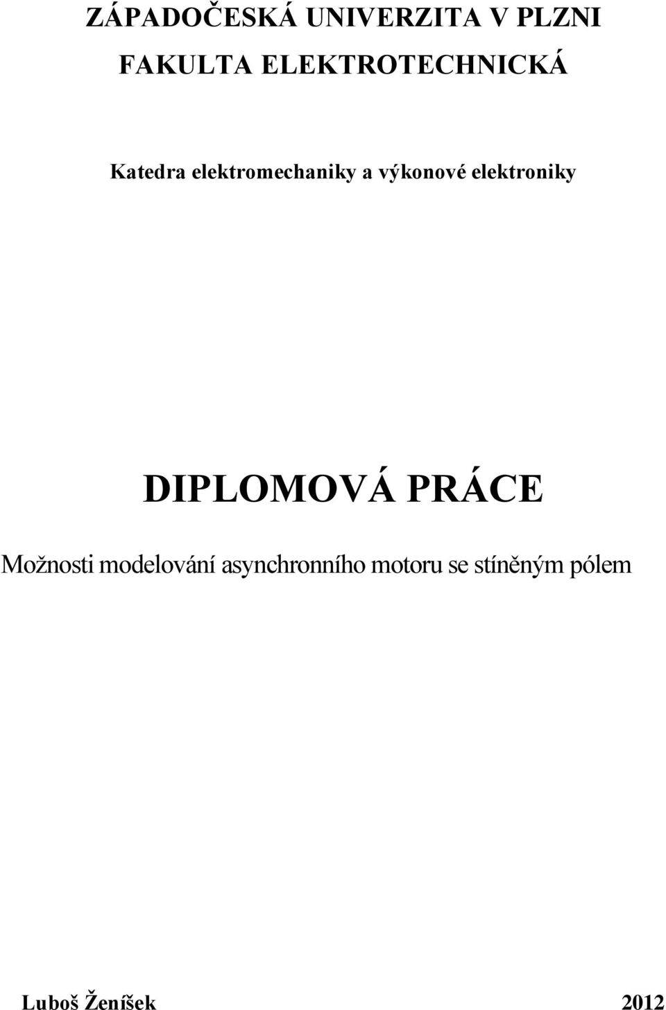 výkonové elektroniky DIPLOMOVÁ PRÁCE Možnosti