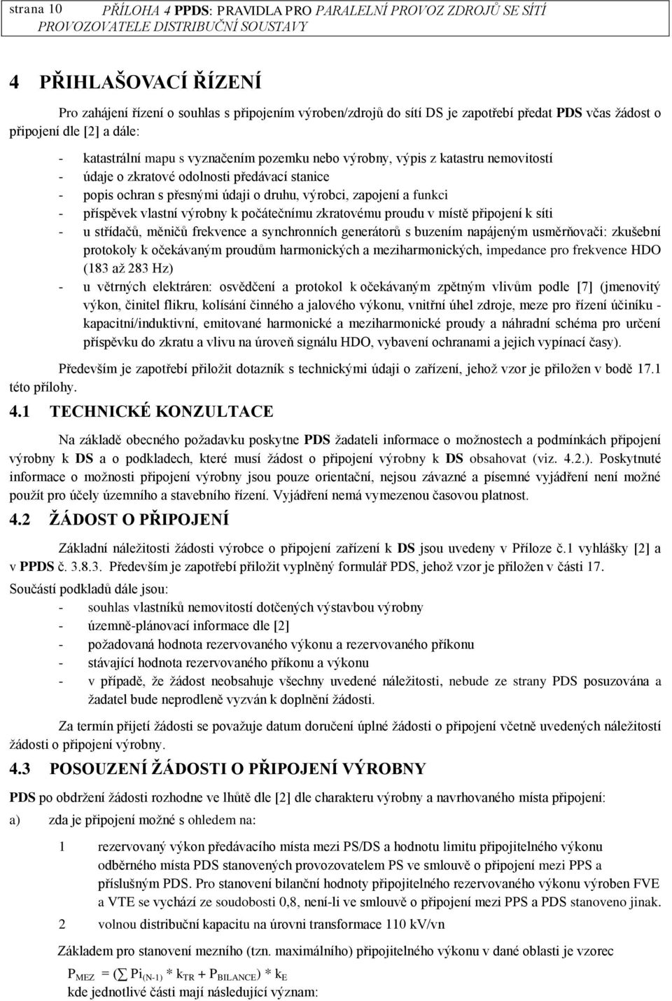 výrobci, zapojení a funkci - příspěvek vlastní výrobny k počátečnímu zkratovému proudu v místě připojení k síti - u střídačů, měničů frekvence a synchronních generátorů s buzením napájeným