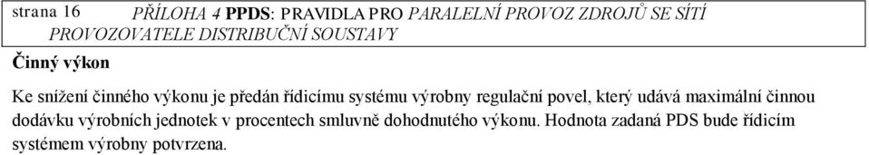 povel, který udává maximální činnou dodávku výrobních jednotek v procentech