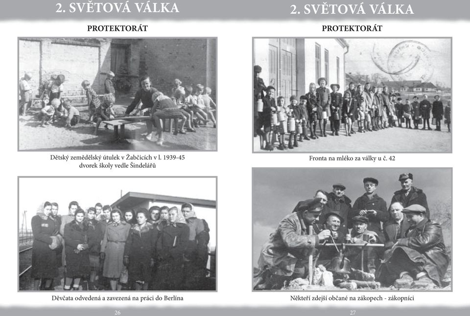 1939-45 dvorek školy vedle Šindelářů Fronta na mléko za války u č.