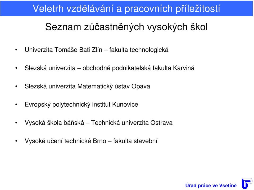 univerzita Matematický ústav Opava Evropský polytechnický institut Kunovice