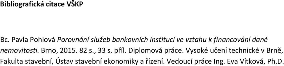 financování dané nemovitosti. Brno, 2015. 82 s., 33 s. příl.