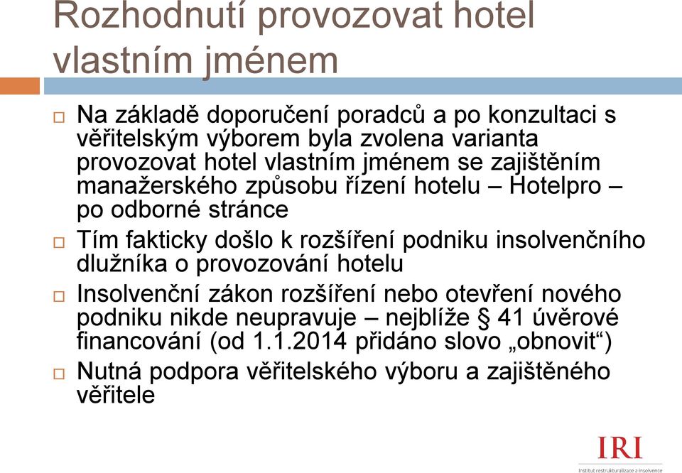 došlo k rozšíření podniku insolvenčního dlužníka o provozování hotelu Insolvenční zákon rozšíření nebo otevření nového podniku